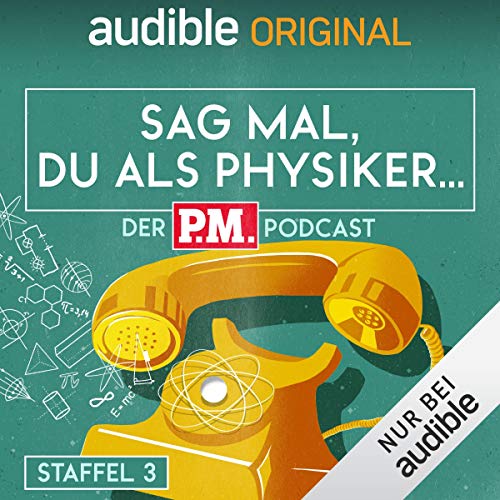 Trailer Sag mal, du als Physiker. Der P.M.-Podcast (Staffel 3)
