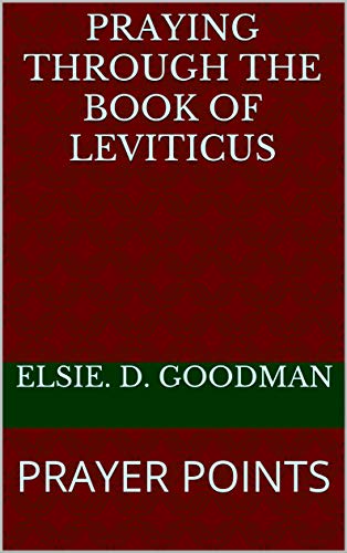 PRAYING THROUGH THE BOOK OF LEVITICUS: PRAYER POINTS (Books of The Bible 1)