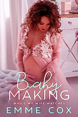 Baby Making While My Wife Watches
