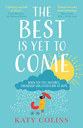 The Best is Yet to Come: The new delightfully uplifting and life-affirming novel about love, friendship and second chances