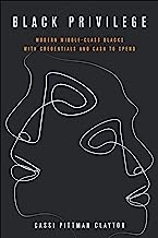 Black Privilege: Modern Middle-Class Blacks with Credentials and Cash to Spend (Culture and Economic Life)