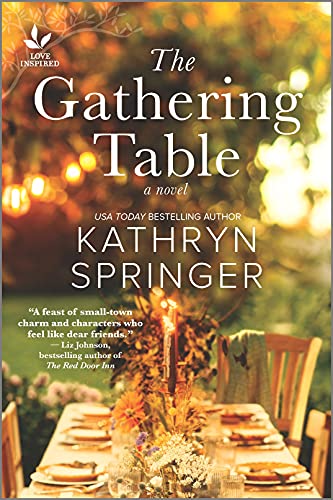 The Gathering Table: An Uplifting Small-Town Novel – A Love Inspired Wholesome Inspirational Romance