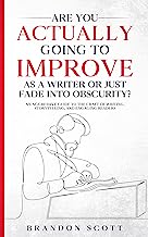 Are You Actually Going To Improve As A Writer Or Just Fade Into Obscurity?: An Aggressive Guide To The Craft Of Writing, Storytelling, And Engaging Readers (Actually Author Series Book 3)