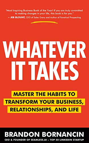 Whatever It Takes: Master the Habits to Transform Your Business, Relationships, and Life