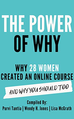 Book Cover The Power of Why: Why 28 Women Created an Online Course and Why You Should Too