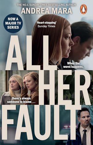 All Her Fault: Now a major TV series starring Sarah Snook, a gripping psychological thriller from the Sunday Times bestselling author of No One Saw a Thing
