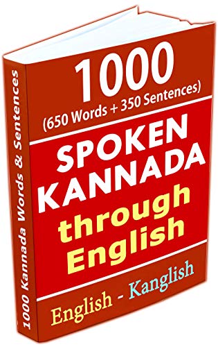 1000 Kannada Words & Sentences - Spoken Kannada through English: 650 Words + 350 Sentences