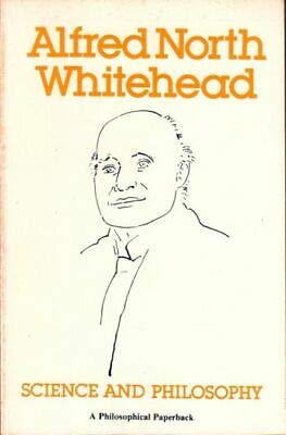 Alfred North Whitehead / Science and Philosophy 1974
