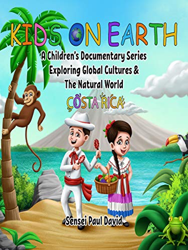 Kids On Earth: A Childrenâ€™s Documentary Series Exploring Global Cultures & The Natural World: COSTA RICA