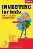 Investing for Kids: How to Save, Invest and Grow Money [Spiral-bound] Dylin Redling