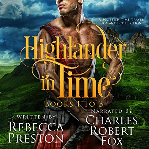 Highlander in Time: A Scottish Time Travel Romance Collection, Books 1-3 (Highlander in Time Box Set, Book 1)