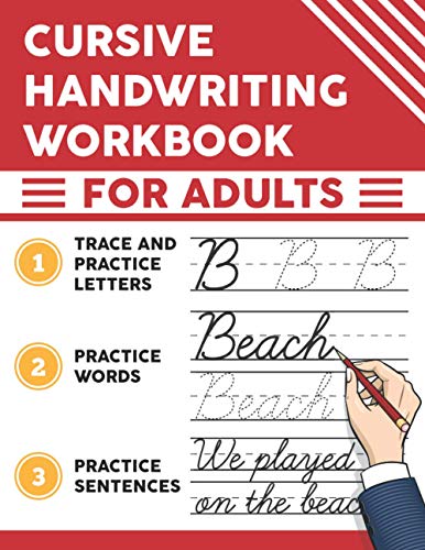 Cursive Handwriting Workbook for Adults: Trace and Practice Letters, Practice Words, Practice Sentences