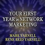 Your First Year in Network Marketing: Overcome Your Fears, Experience Success, and Achieve Your Dreams!