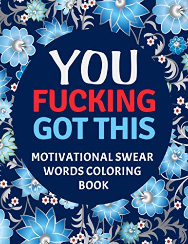 Book Cover You Fucking Got This : Motivational Swear Words Coloring Book