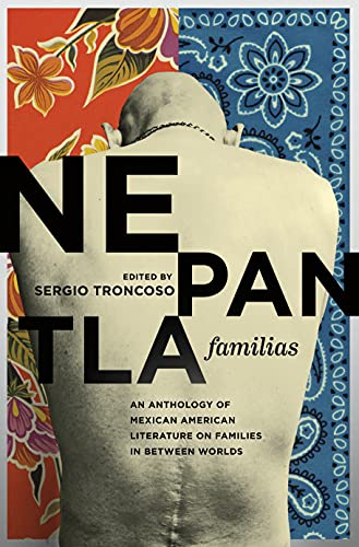 Nepantla Familias: An Anthology of Mexican American Literature on Families in between Worlds (Wittliff Collections Literary)