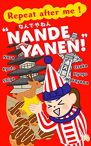Repeat after me ! "NANDE-YANEN!": Japanese Kansai dialect dictionary