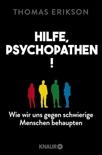 Hilfe, Psychopathen!: Wie wir uns gegen schwierige Menschen behaupten | Deutsche Ausgabe des New York Times Bestsellers »Surrounded by Psychopaths« (German Edition)