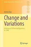 Change and Variations: A History of Differential Equations to 1900 (Springer Undergraduate Mathematics Series)