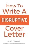 How to Write a Disruptive Cover Letter