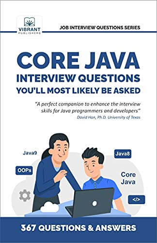 Core Java Interview Questions You'll Most Likely Be Asked (Second Edition): A Complete Guide to Java Fundamentals, OOPs, Collections, Exception Handling, ... Success (Job Interview Questions Series)