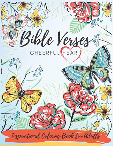 Bible Verses Cheerful Heart Coloring Book for Adults: Beautiful Christian Coloring Book for Young and Senior Adults | Reflect on God's Words and get ... a Perfect Gift for All Who Love to Color