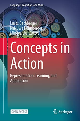Concepts in Action: Representation, Learning, and Application (Language, Cognition, and Mind Book 9)