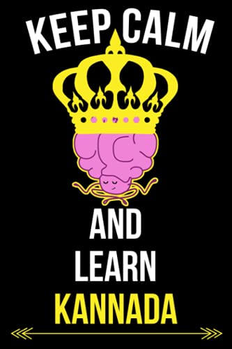 KEEP CALM AND LEARN KANNADA: LEARN AND MEMORIZE KANNADA VOCABULARY, BLANK LINED JOURNAL NOTEBOOK FOR KANNADA LANGUAGE STUDY ( KANNADA LANGUAGE LEARNING COMPOSITION BOOK).