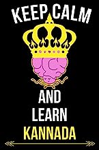KEEP CALM AND LEARN KANNADA: LEARN AND MEMORIZE KANNADA VOCABULARY, BLANK LINED JOURNAL NOTEBOOK FOR KANNADA LANGUAGE STUDY ( KANNADA LANGUAGE LEARNING COMPOSITION BOOK).
