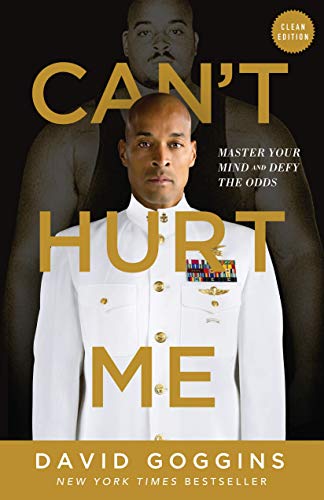 Can't Hurt Me self-discipline, mental toughness, and hard work