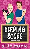 Keeping Score: A Beachside Novel (The Beachside Stories Book 1)
