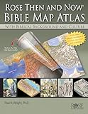 Rose Then and Now Bible Map Atlas: With Biblical Background and Culture