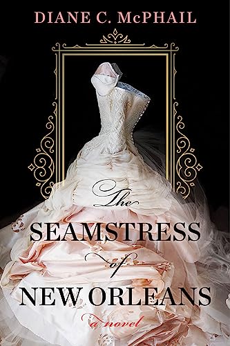 The Seamstress of New Orleans: A Fascinating Novel of Southern Historical Fiction