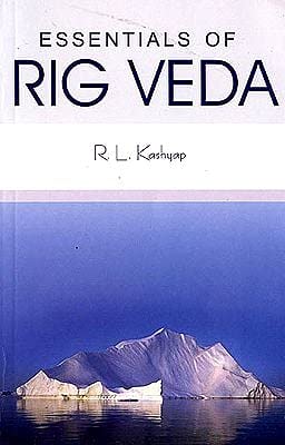 Essentials of Rig Veda (Sanskrit Text with Transliteration and English Translation) Sanskrit Text With Transliteration And English Translation R.L. Kashyap