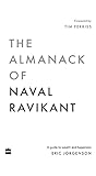 The Almanack Of Naval Ravikant: A Guide to Wealth and Happiness