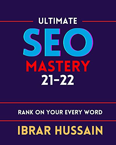 Ultimate SEO Mastery 2021 Book: Chapter Wise, Learn Search Engine Optimization With Smart Internet, How to Get More Organic Traffic Right NOW