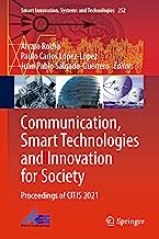 Communication, Smart Technologies and Innovation for Society: Proceedings of CITIS 2021 (Smart Innovation, Systems and Technologies Book 252)