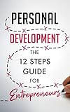 Personal Development: The 12 Steps Guide For Entrepreneurs