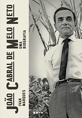 João Cabral de Melo Neto: Uma biografia (Portuguese Edition)