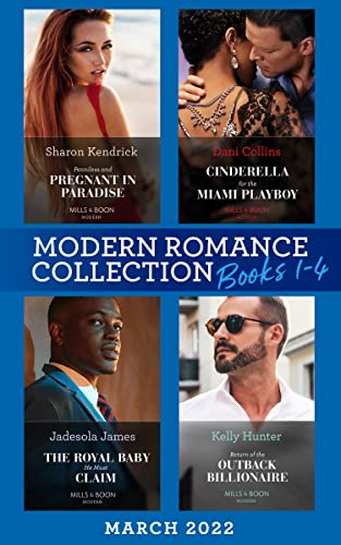 Book Cover Modern Romance March 2022 Books 1-4: Penniless and Pregnant in Paradise (Jet-Set Billionaires) / Cinderella for the Miami Playboy / The Royal Baby He Must Claim / Return of the Outback Billionaire