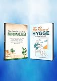 The Concise Guide to Minimalism and The Power of Hygge in Everyday Life - 2 books in 1: Remove the Noise in Your Life, Organize Your Surroundings & Live Happier by Learning About Minimalism and Hygge