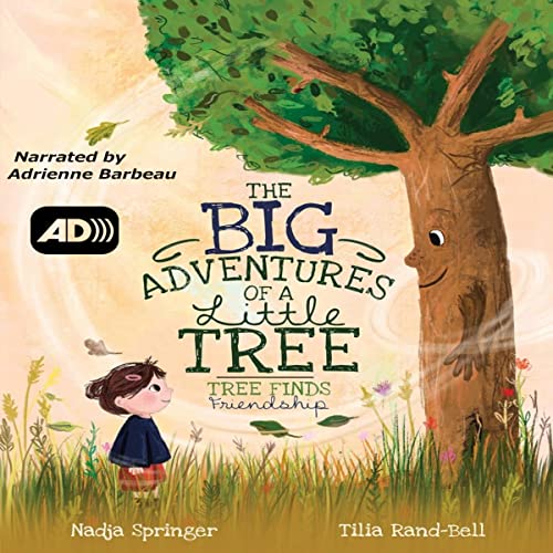 The Big Adventures of a Little Tree: Tree Finds Friendship: A Tree's Life, Book 1