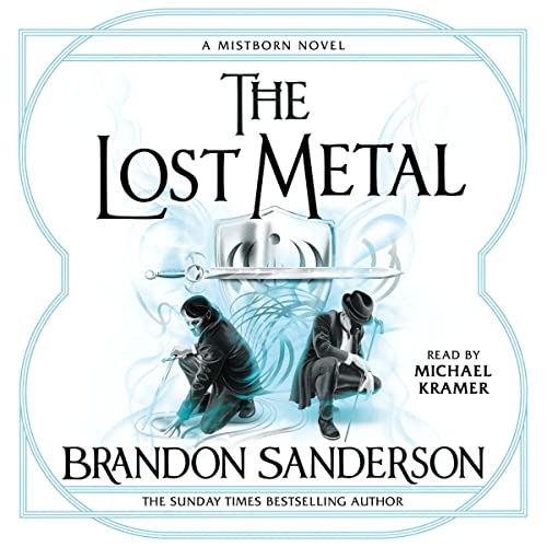 The Lost Metal: A Mistborn Novel