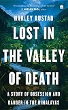 Lost in the Valley of Death: A Story of Obsession and Danger in the Himalayas