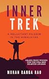 Inner Trek: A Reluctant Pilgrim in the Himalayas
