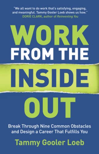 Work from the Inside Out: Break Through Nine Common Obstacles and Design a Career That Fulfills You