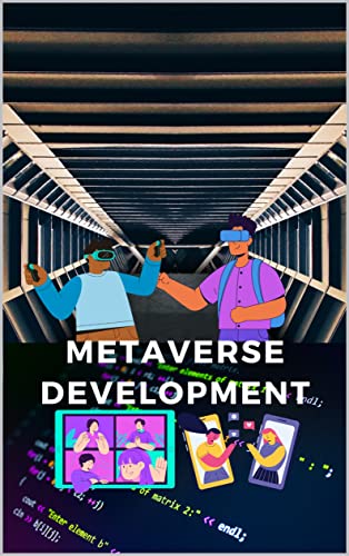 Book Cover Metaverse Development: Handbook For Software Developer, Analyst, Consultant, Startups And Business Owners