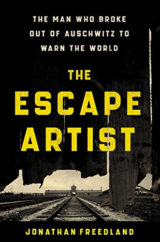 Book Cover The Escape Artist: The Man Who Broke Out of Auschwitz to Warn the World