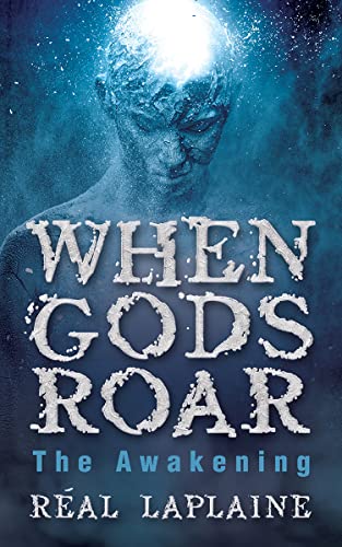When Gods Roar: "The Awakening" (English Edition)