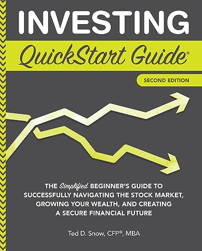 Investing QuickStart Guide: The Simplified Beginner's Guide to Successfully Navigating the Stock Market, Growing Your Wealth & Creating a Secure Financial ... (Trading & Investing - QuickStart Guides)
