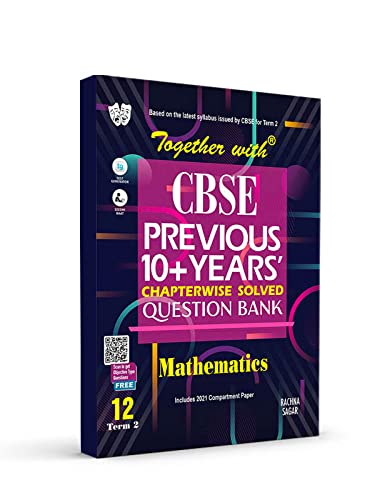 Rachna Sagar Together with CBSE Previous 10+ Years Question Bank Chapterwise Mathematics for Class 12 Term 2 (For 2022 Exam)